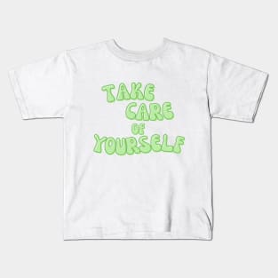 Take Care of Yourself Kids T-Shirt